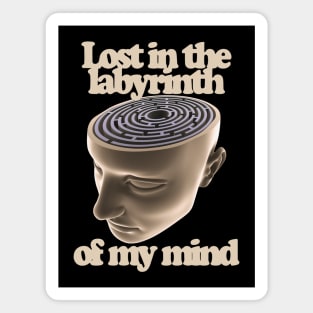 Lost In The Labyrinth Of My Mind Magnet